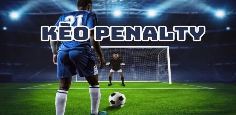 Sơ lược thông tin về khái niệm kèo penalty